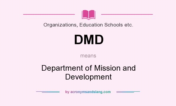 What does DMD mean? It stands for Department of Mission and Development