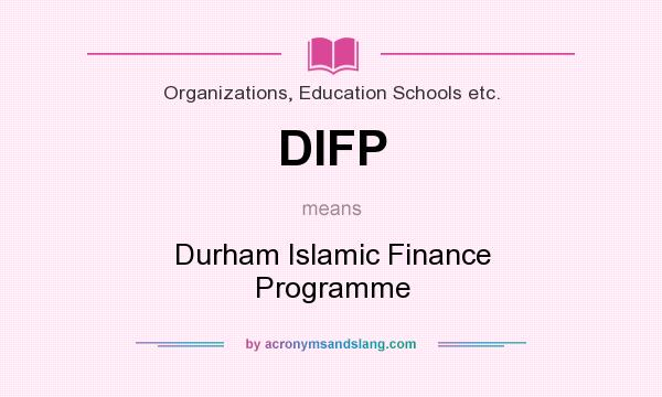 What does DIFP mean? It stands for Durham Islamic Finance Programme