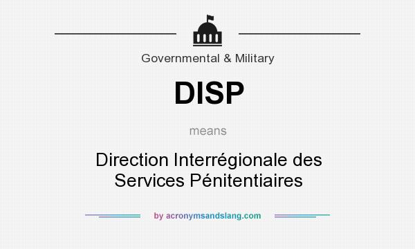 What does DISP mean? It stands for Direction Interrégionale des Services Pénitentiaires