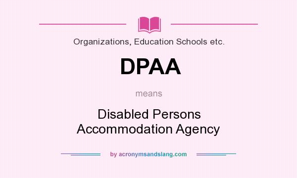 What does DPAA mean? It stands for Disabled Persons Accommodation Agency