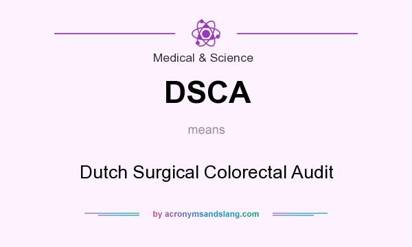 What does DSCA mean? It stands for Dutch Surgical Colorectal Audit