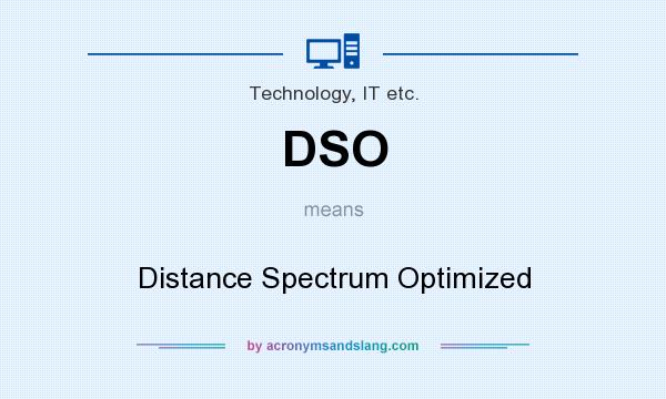 What does DSO mean? It stands for Distance Spectrum Optimized