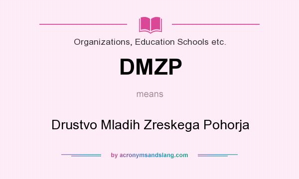 What does DMZP mean? It stands for Drustvo Mladih Zreskega Pohorja
