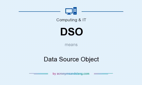 What does DSO mean? It stands for Data Source Object