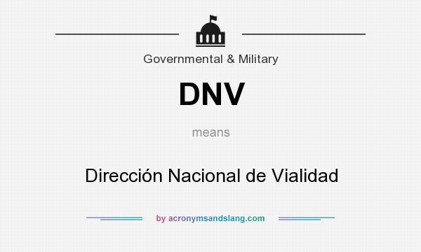What does DNV mean? It stands for Dirección Nacional de Vialidad