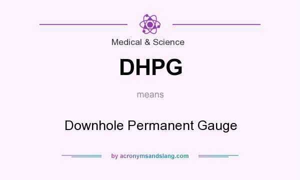 What does DHPG mean? It stands for Downhole Permanent Gauge