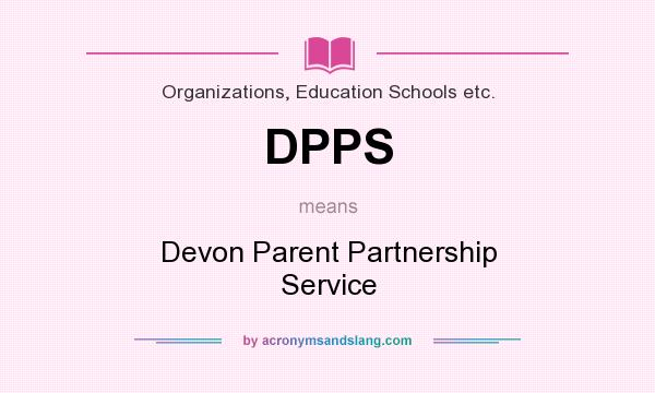 What does DPPS mean? It stands for Devon Parent Partnership Service