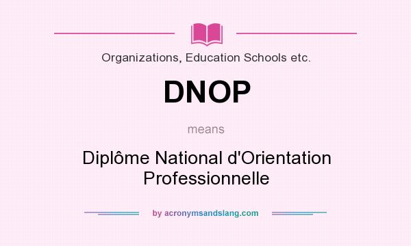 What does DNOP mean? It stands for Diplôme National d`Orientation Professionnelle