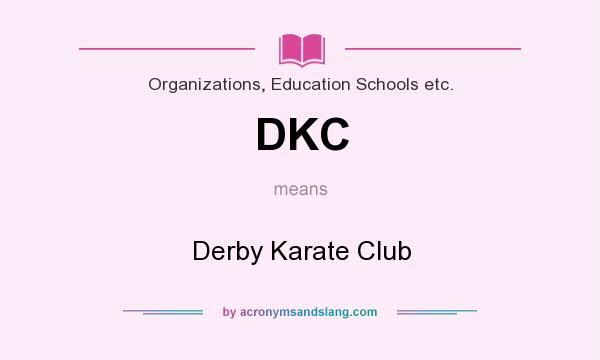 What does DKC mean? It stands for Derby Karate Club