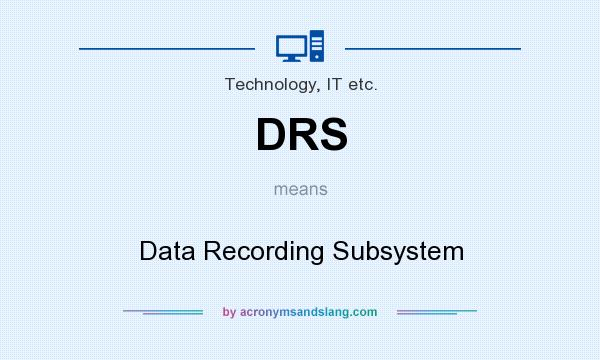What does DRS mean? It stands for Data Recording Subsystem