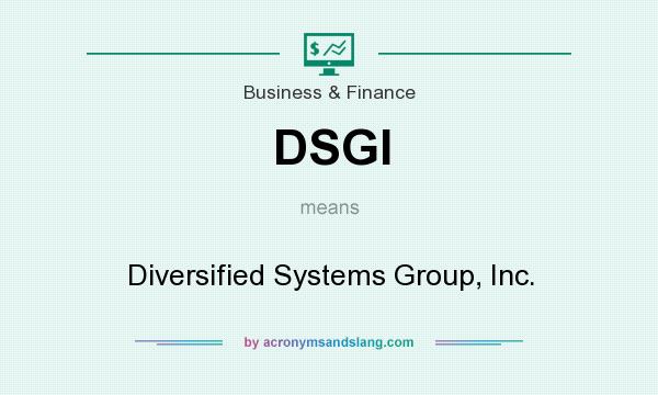 What does DSGI mean? It stands for Diversified Systems Group, Inc.
