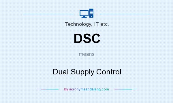 What does DSC mean? It stands for Dual Supply Control