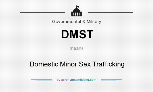 What does DMST mean? It stands for Domestic Minor Sex Trafficking