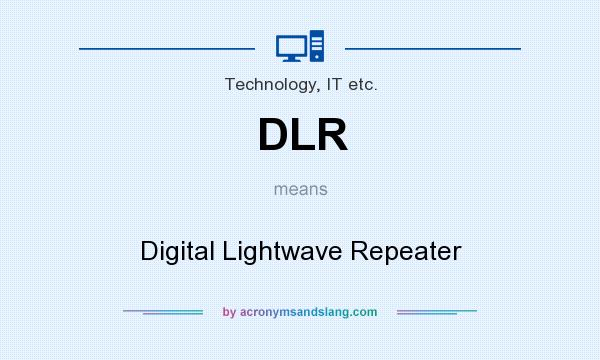 What does DLR mean? It stands for Digital Lightwave Repeater