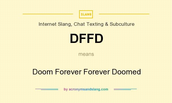 What does DFFD mean? It stands for Doom Forever Forever Doomed