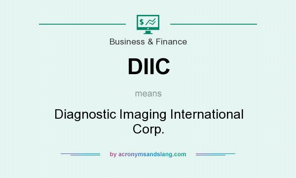 What does DIIC mean? It stands for Diagnostic Imaging International Corp.