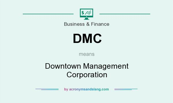 What does DMC mean? It stands for Downtown Management Corporation