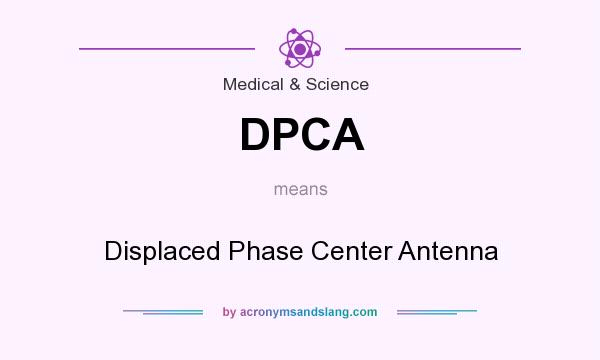 What does DPCA mean? It stands for Displaced Phase Center Antenna