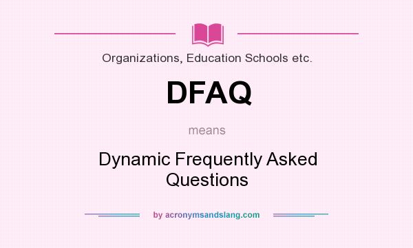 What does DFAQ mean? It stands for Dynamic Frequently Asked Questions