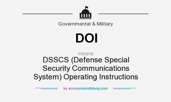 What does DOI mean? It stands for DSSCS (Defense Special Security Communications System) Operating Instructions