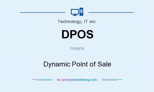 What does DPOS mean? It stands for Dynamic Point of Sale