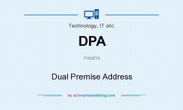 What does DPA mean? It stands for Dual Premise Address