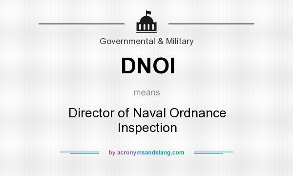 What does DNOI mean? It stands for Director of Naval Ordnance Inspection