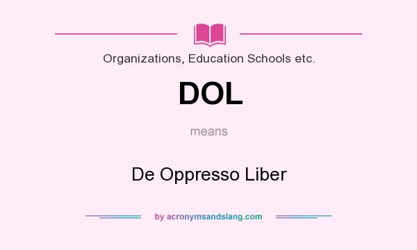 What does DOL mean? It stands for De Oppresso Liber