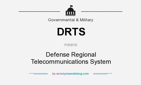What does DRTS mean? It stands for Defense Regional Telecommunications System