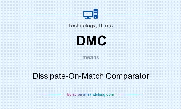 What does DMC mean? It stands for Dissipate-On-Match Comparator