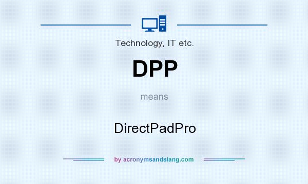 What does DPP mean? It stands for DirectPadPro