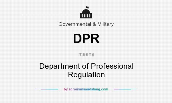 What does DPR mean? It stands for Department of Professional Regulation