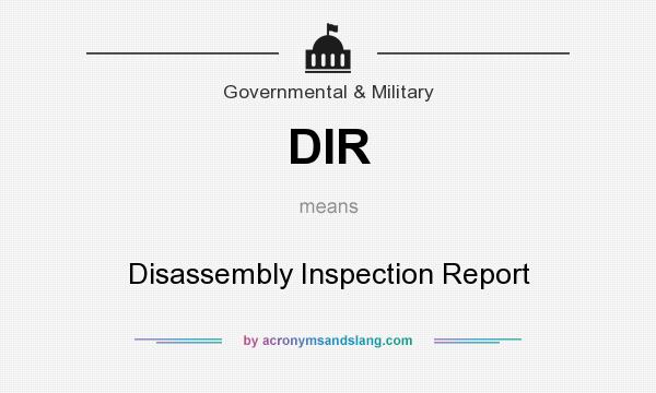 What does DIR mean? It stands for Disassembly Inspection Report
