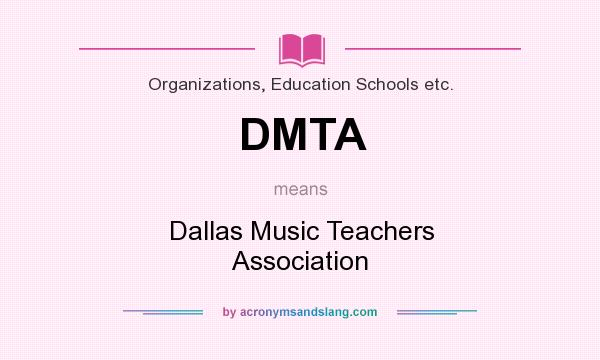 What does DMTA mean? It stands for Dallas Music Teachers Association