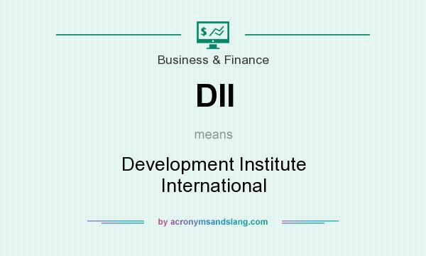 What does DII mean? It stands for Development Institute International