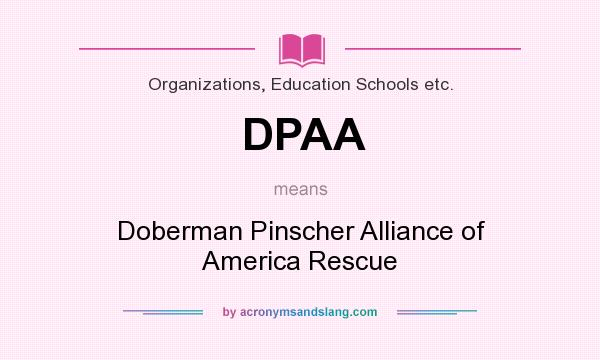 What does DPAA mean? It stands for Doberman Pinscher Alliance of America Rescue