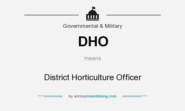 What does DHO mean? It stands for District Horticulture Officer