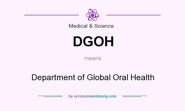 What does DGOH mean? It stands for Department of Global Oral Health