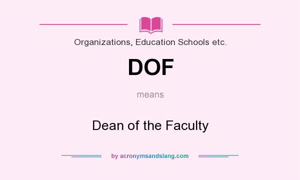 What does DOF mean? It stands for Dean of the Faculty