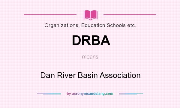 What does DRBA mean? It stands for Dan River Basin Association