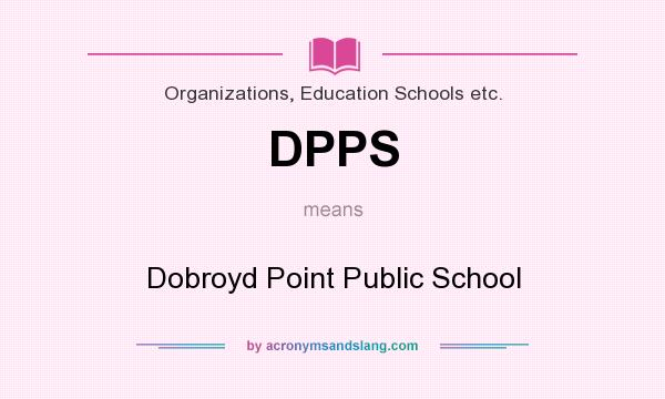 What does DPPS mean? It stands for Dobroyd Point Public School