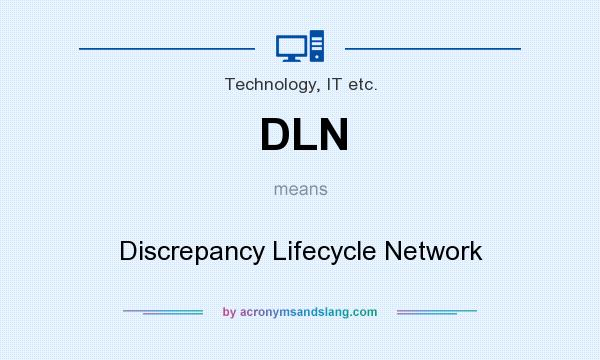 What does DLN mean? It stands for Discrepancy Lifecycle Network