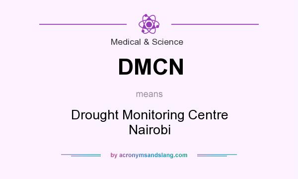 What does DMCN mean? It stands for Drought Monitoring Centre Nairobi