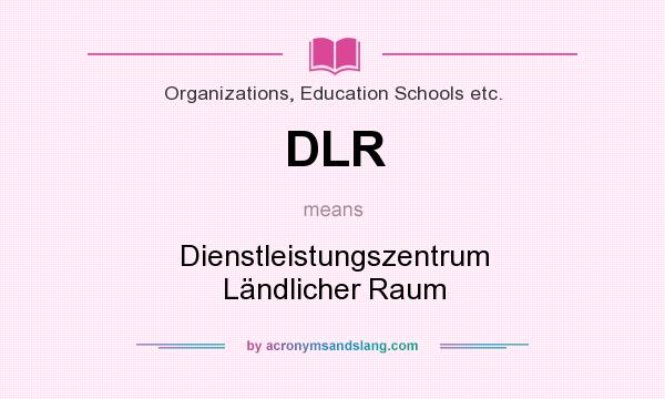 What does DLR mean? It stands for Dienstleistungszentrum Ländlicher Raum