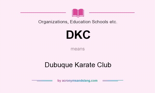 What does DKC mean? It stands for Dubuque Karate Club