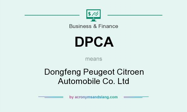 What does DPCA mean? It stands for Dongfeng Peugeot Citroen Automobile Co. Ltd