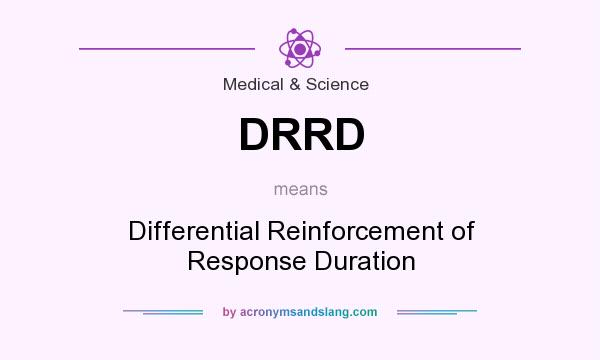 What does DRRD mean? It stands for Differential Reinforcement of Response Duration