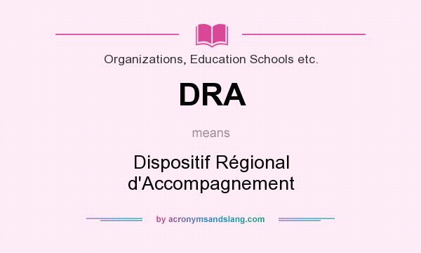 What does DRA mean? It stands for Dispositif Régional d`Accompagnement