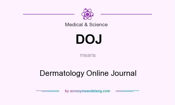 What does DOJ mean? It stands for Dermatology Online Journal