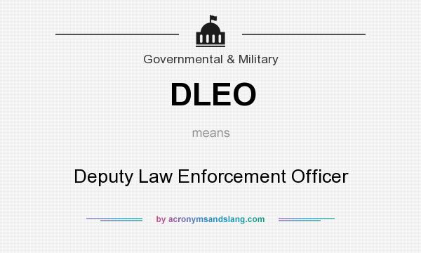 What does DLEO mean? It stands for Deputy Law Enforcement Officer